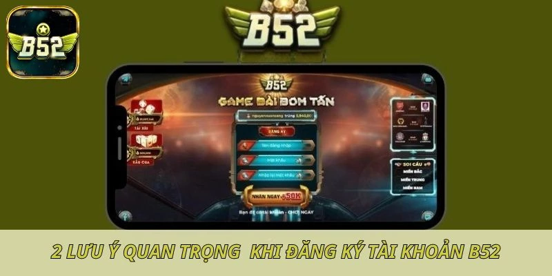 Hướng Dẫn Newbie Đăng Ký B52 Và Các Lưu Ý Khi Thao Tác 3 Khách hàng cần lưu ý 2 điểm quan trọng khi tạo tài khoản tại hệ thống